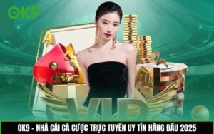 OK9 - Nhà cái cá cược trực tuyến uy tín hàng đầu 2025